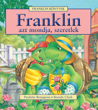 Könyv Franklin azt mondja, szeretlek (Paulette Bourgeois)