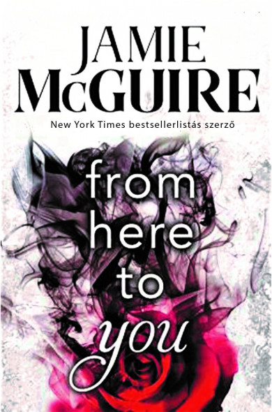 Könyv From Here to You - Perzselő menedék (Jamie McGuire)