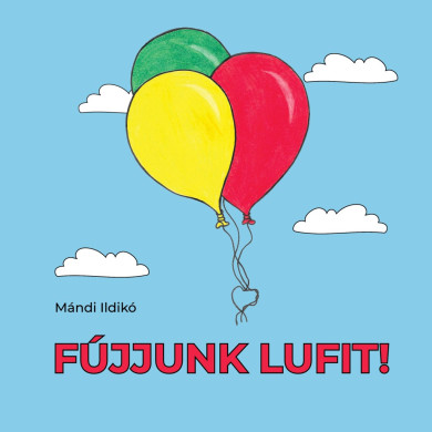 Könyv Fújjunk lufit! (Mándi Ildikó)
