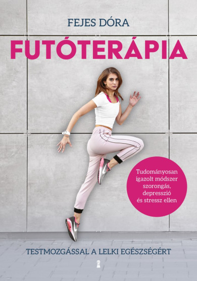 Könyv Futóterápia - Testmozgással a lelki egészségért (Fejes Dóra)