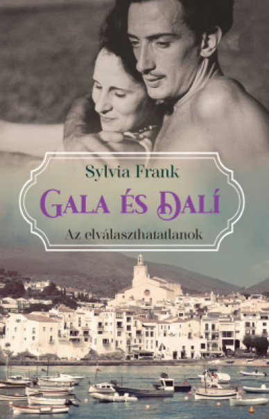 Könyv Gala és Dalí - Az elválaszthatatlanok (Sylvia Frank)