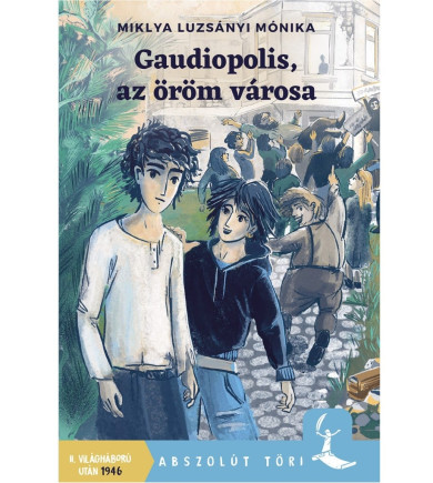Könyv Gaudiopolis, az öröm városa (Miklya Luzsányi Mónika)
