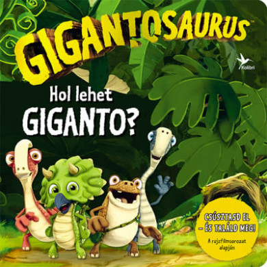 Könyv Gigantosaurus - Hol lehet Giganto?