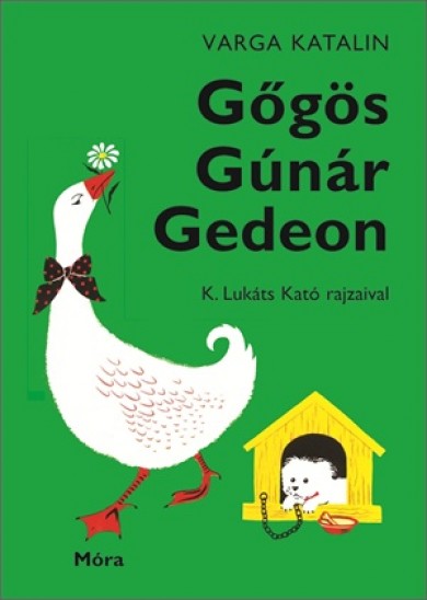 Könyv Gőgös Gúnár Gedeon (Varga Katalin)