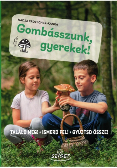 Könyv Gombásszunk, gyerekek! (Nadja Frotscher-Kanka)