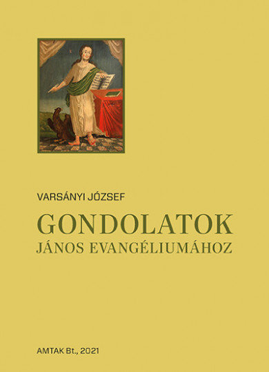 Könyv Gondolatok János evangéliumához (Varsányi József)