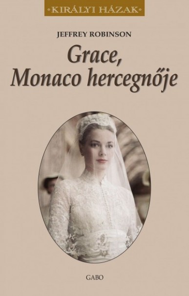 Könyv Grace, Monaco hercegnője (Jeffrey Robinson)