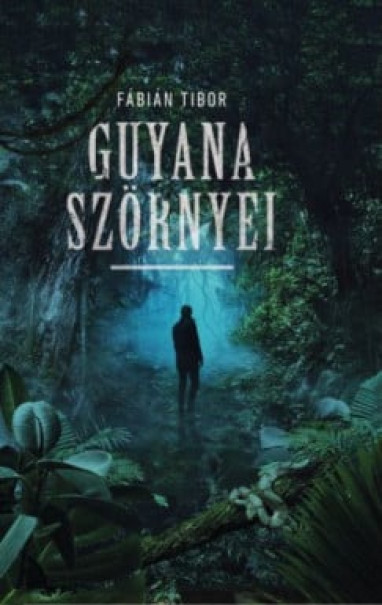 Könyv Guyana szörnyei (Fábián Tibor)