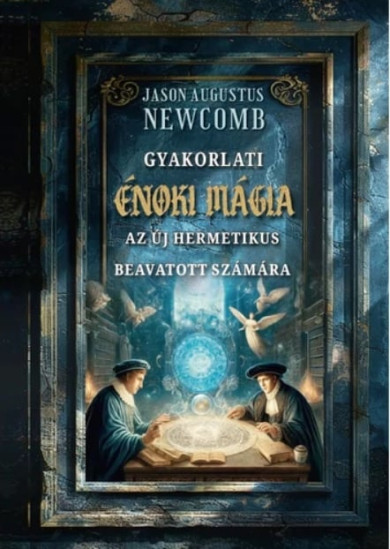 Könyv Gyakorlati énoki mágia az új hermetikus beavatott számára (Jason Augus