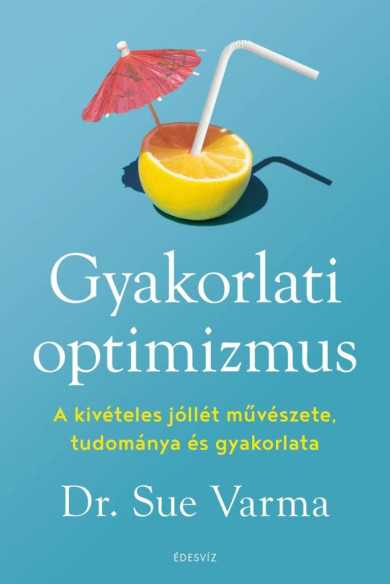 Könyv Gyakorlati optimizmus (Dr. Sue Varma)