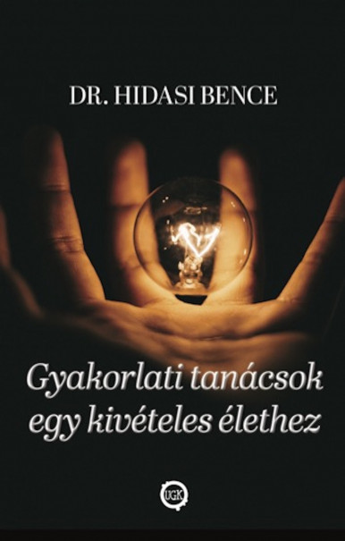 Könyv Gyakorlati tanácsok egy kivételes élethez (Dr. Hidasi Bence)