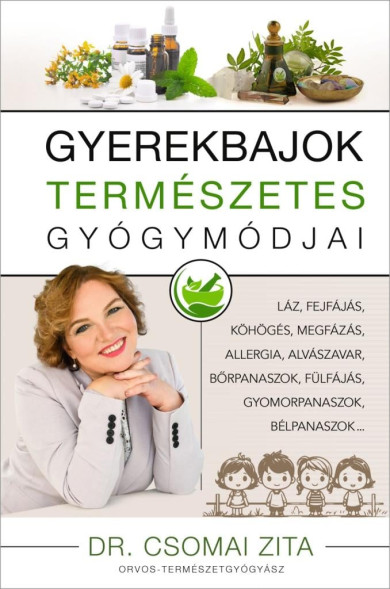 Könyv Gyerekbajok természetes gyógymódjai (Dr. Csomai Zita)