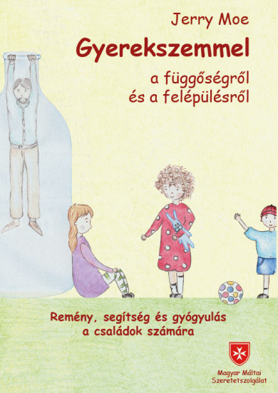 Könyv Gyerekszemmel a függőségről és a felépülésről (Jerry Moe)
