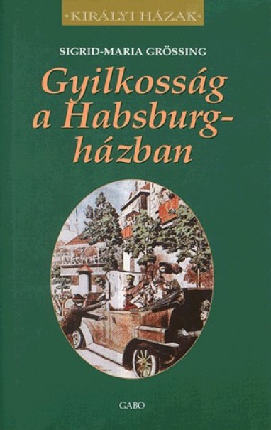 Könyv Gyilkosság a Habsburg-házban (Sigrid-Maria Grössing)