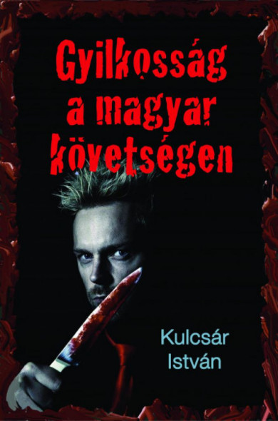 Könyv Gyilkosság a magyar követségen - Kriminek álcázott hely- és korrajz (K