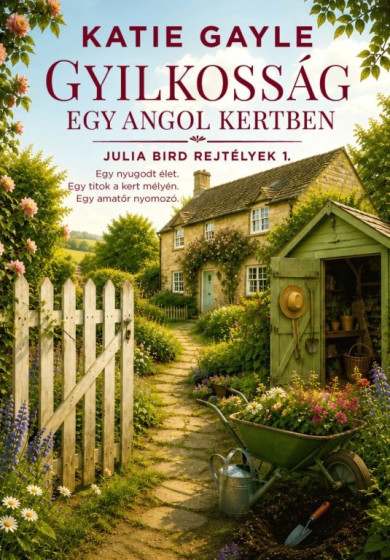 Könyv Gyilkosság egy angol kertben - Julia Bird rejtélyek 1. (Katie Gayle)