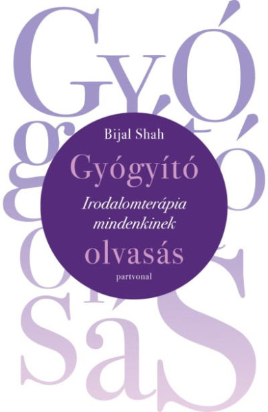 Könyv Gyógyító olvasás - Irodalomterápia mindenkinek (Bijal Shah)