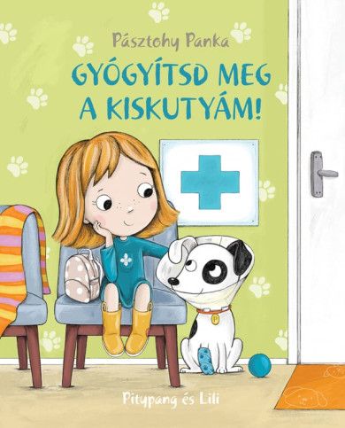 Könyv Gyógyítsd meg a kiskutyám! - Pitypang és Lili (Pásztohy Panka)