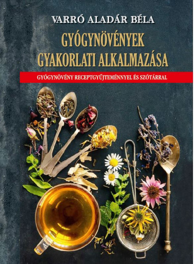 Könyv Gyógynövények gyakorlati alkalmazása (Varró Aladár Béla)
