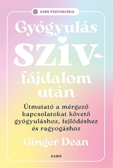 Könyv Gyógyulás szívfájdalom után (Ginger Dean)