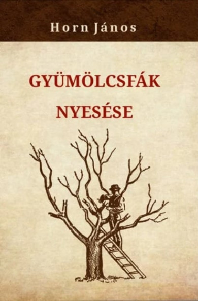 Könyv Gyümölcsfák nyesése (Horn János)