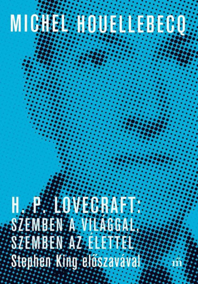 Könyv H. P. Lovecraft: Szemben a világgal, szemben az élettel (Michel Houell