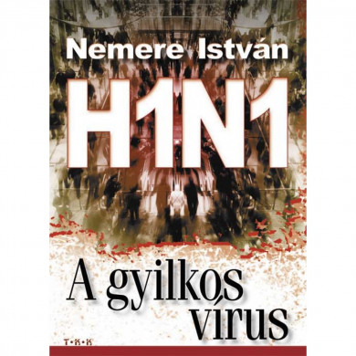 Könyv H1N1 - A gyilkos vírus (Nemere István)