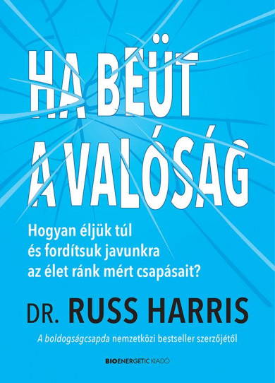 Könyv Ha beüt a valóság (Dr. Russ Harris)