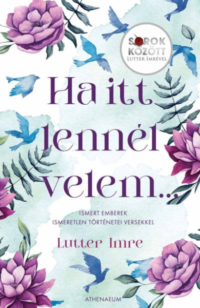 Könyv Ha itt lennél velem... - Ismert emberek ismeretlen történetei versekke