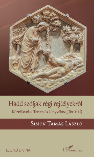 Könyv Hadd szóljak régi rejtélyekről - Közelítések a Teremtés könyvéhez (Ter