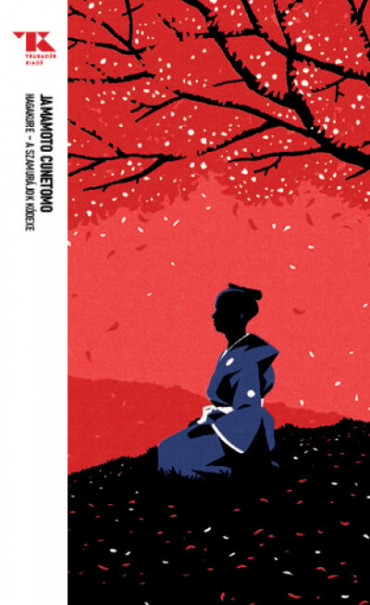 Könyv Hagakure - A szamurájok kódexe - Trubadúr Zsebkönyvek 6. (Yamamoto Cun
