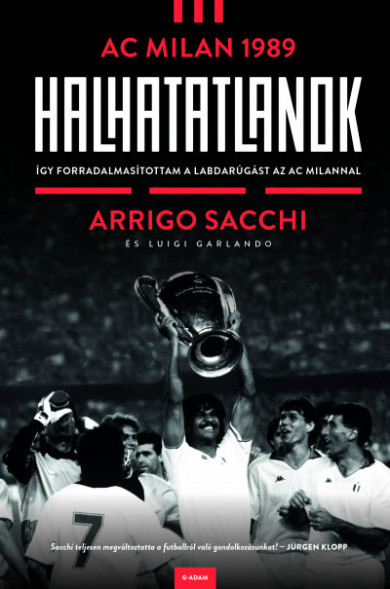 Könyv Halhatatlanok - AC Milan 1989 (Arrigo Sacchi)