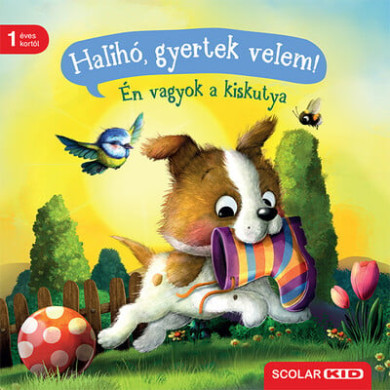Könyv Halihó, gyertek velem! - Én vagyok a kiskutya (Sabine Praml)