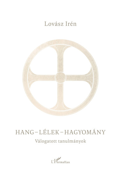 Könyv Hang-lélek-hagyomány (Lovász Irén)