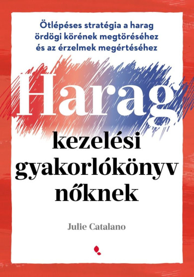 Könyv Haragkezelési gyakorlókönyv nőknek (Julie Catalano)