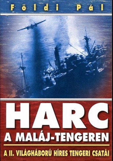 Könyv Harc a Maláj-tengeren - Konvoj csata az Északi-tengeren (Földi Pál)
