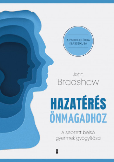 Könyv Hazatérés önmagadhoz - A sebzett belső gyermek gyógyítása (John Bradsh