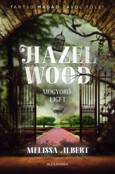 Könyv Hazel Wood - Mogyoróliget (Melissa Albert)