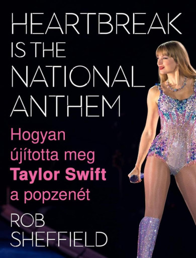 Könyv Heartbreak Is the National Anthem - Hogyan újította meg Taylor Swift a