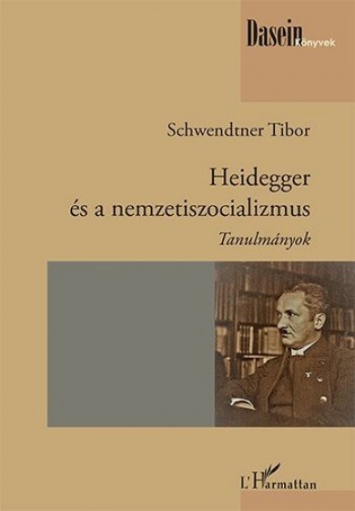 Könyv Heidegger és a nemzetiszocializmus (Schwendtner Tibor)
