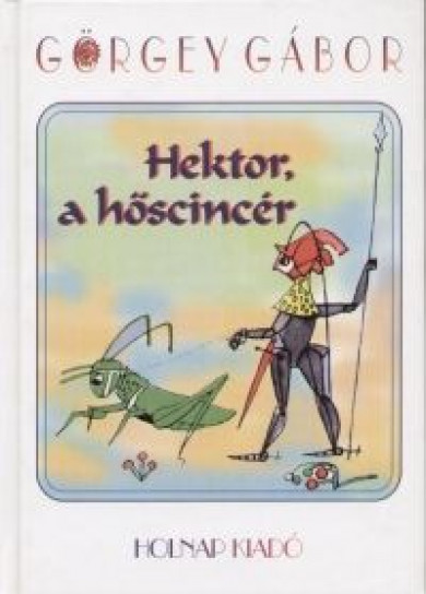 Könyv Hektor, a hőscincér (Görgey Gábor)
