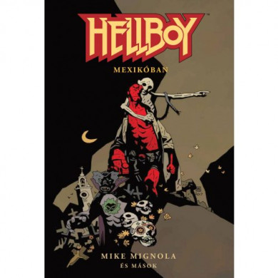 Könyv Hellboy: Rövid történetek 1. - Hellboy Mexikóban (Mike Mignola)