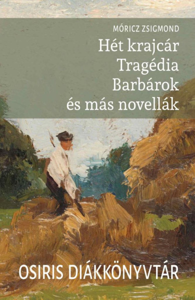 Könyv Hét krajcár - Tragédia - Barbárok és más novellák (Móricz Zsigmond)