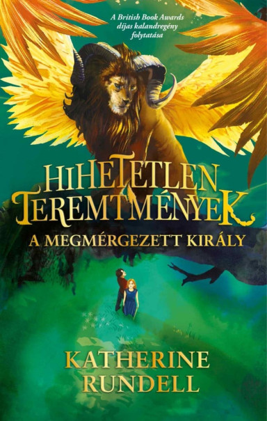 Könyv Hihetetlen teremtmények 2. - A megmérgezett király (Katherine Rundell)