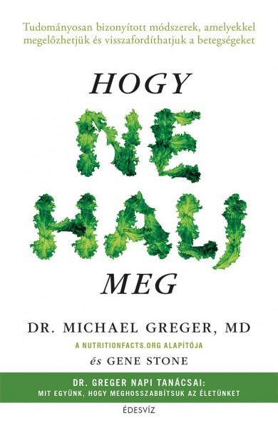 Könyv Hogy ne halj meg (Dr. Michael Greger)