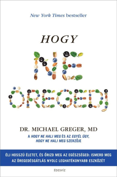 Könyv Hogy ne öregedj (Dr. Michael Greger)