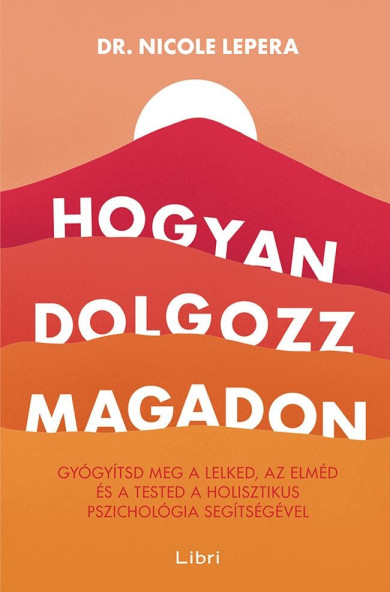 Könyv Hogyan dolgozz magadon (Dr. Nicole LePera)
