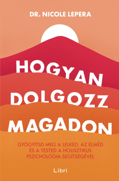 Könyv Hogyan dolgozz magadon (Nicole LePera)