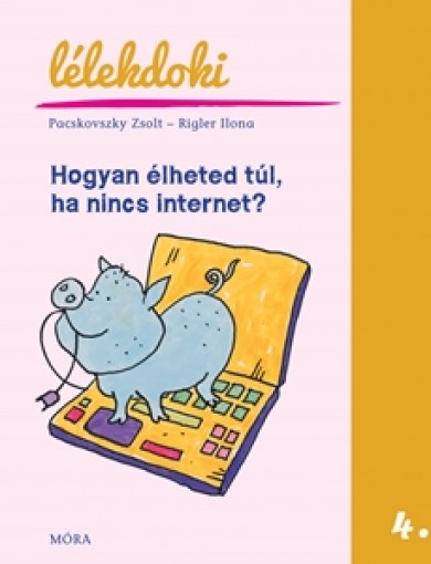 Könyv Hogyan élheted túl, ha nincs internet? (Pacskovszky Zsolt)