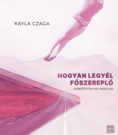 Könyv Hogyan legyél főszereplő (Kayla Czaga)